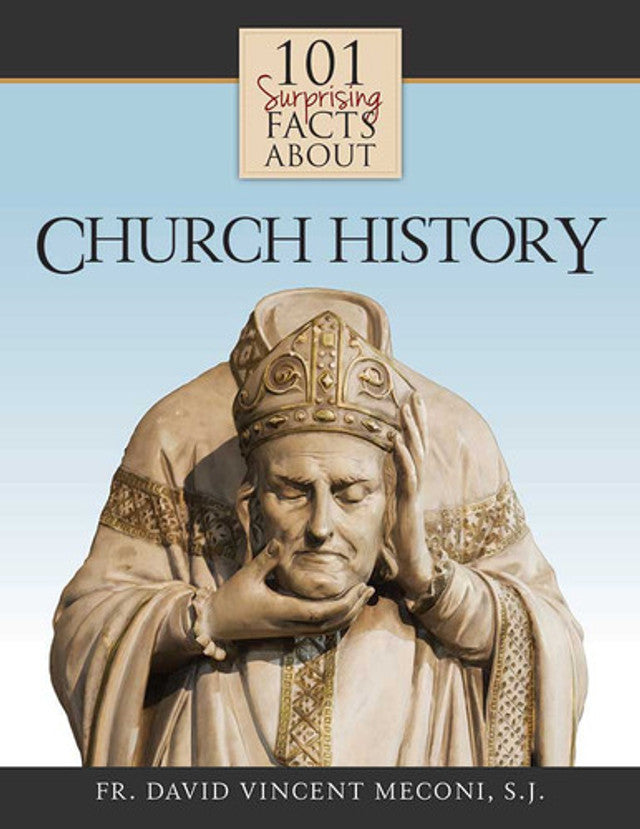 101 Surprising Facts About Church History - Holy Heroes