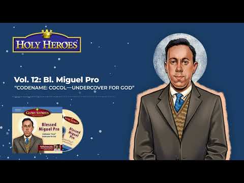 Glory Stories CD Vol 12: Blessed Miguel Pro