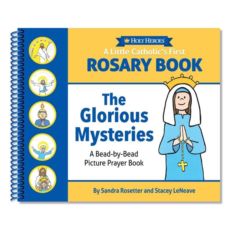 A Little Catholic's First Rosary Book: The Glorious Mysteries Bead-by-Bead Picture Prayer Book - Holy Heroes