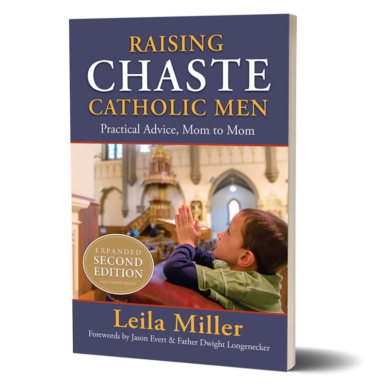 Raising Chaste Catholic Men - Expanded 2nd Edition - Holy Heroes