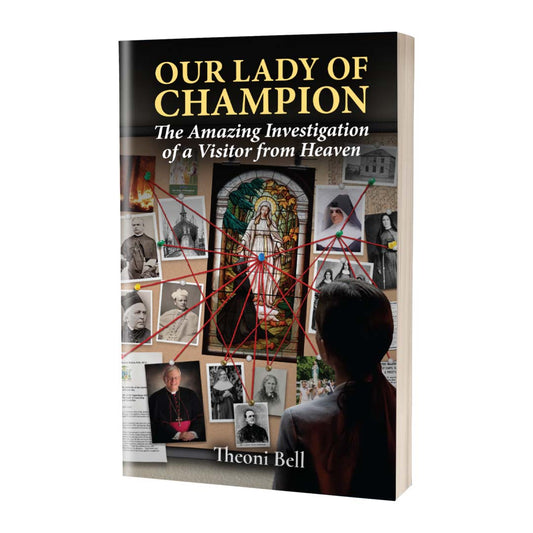 Our Lady of Champion: The Amazing Investigation of a Visitor from Heaven