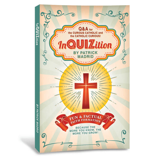 InQUIZition: Q&A for the curious Catholic and the Catholic curious