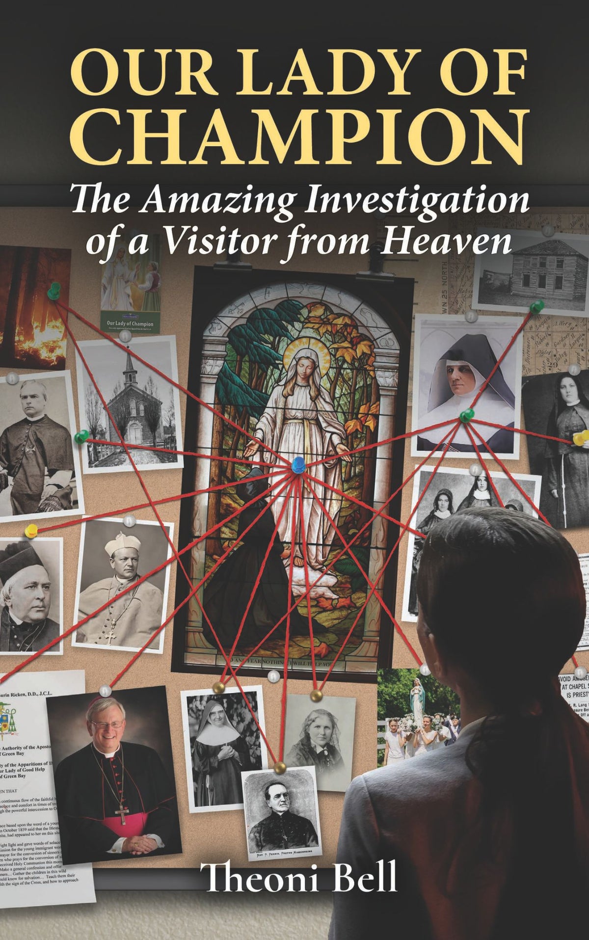 Our Lady of Champion: The Amazing Investigation of a Visitor from Heaven