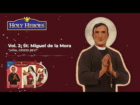 Saint Miguel de la Mora of the Knights of Columbus: Glory Stories MP3 [Download]