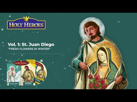 St. Juan Diego & Our Lady of Guadalupe: Glory Stories MP3 [Download]