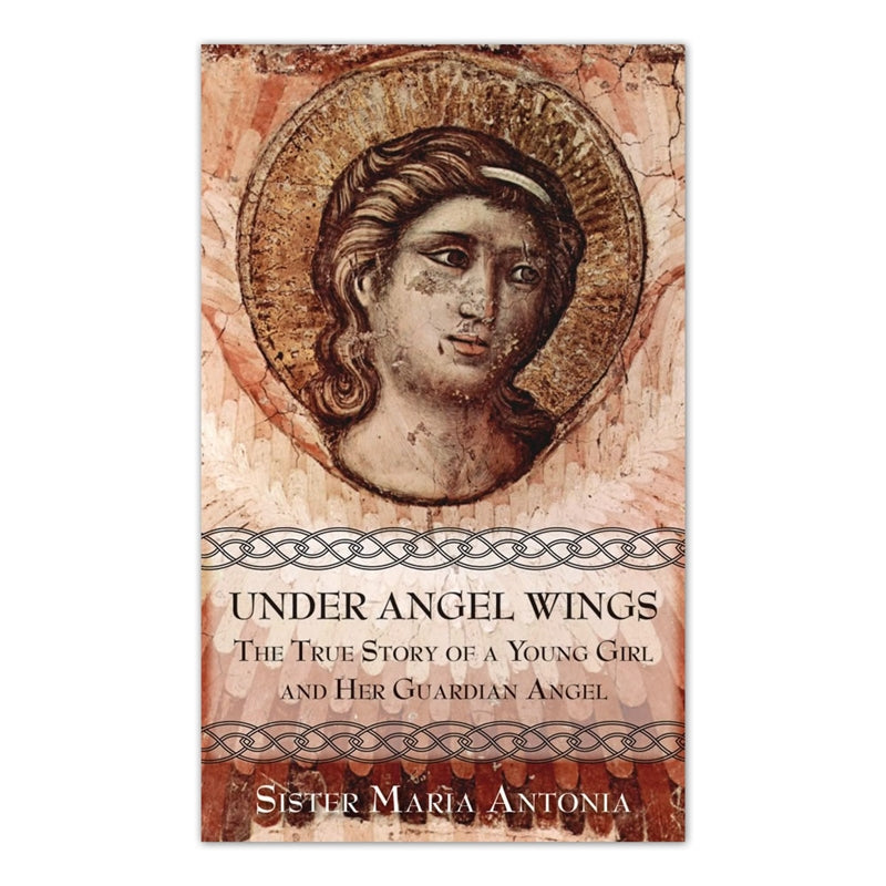 Under Angel Wings: The True Story of a Young Girl and Her Guardian Angel - Holy Heroes