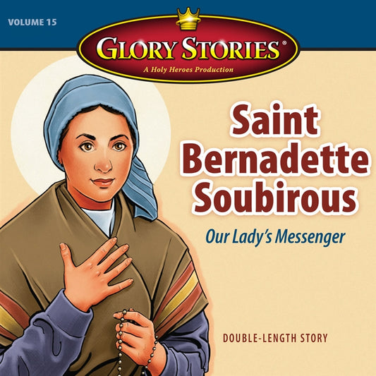 St. Bernadette Soubirous: Glory Stories MP3 Download - Holy Heroes