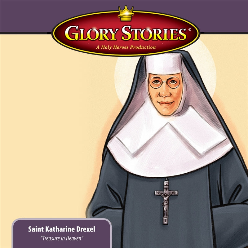 Saint Katharine Drexel: Glory Stories MP3 Download - Holy Heroes