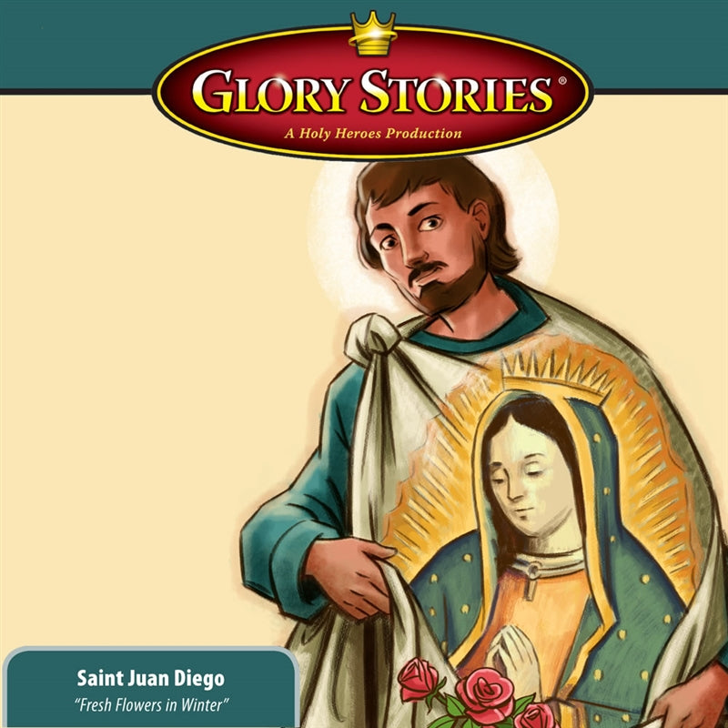 St. Juan Diego & Our Lady of Guadalupe: Glory Stories MP3 Download - Holy Heroes