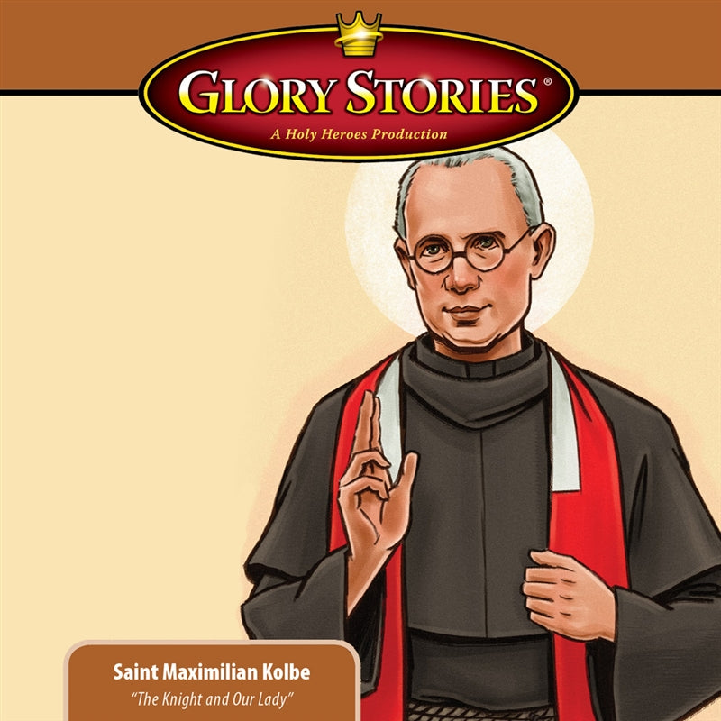 Saint Maximilian Kolbe: Glory Stories MP3 Download - Holy Heroes