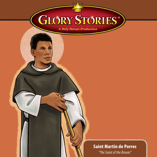 Saint Martin de Porres: Glory Stories MP3 Download - Holy Heroes