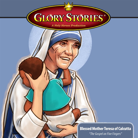 Saint Mother Teresa of Calcutta: Glory Stories MP3 Download - Holy Heroes