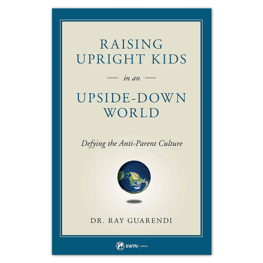 Raising Upright Kids in an Upside-Down World - Holy Heroes