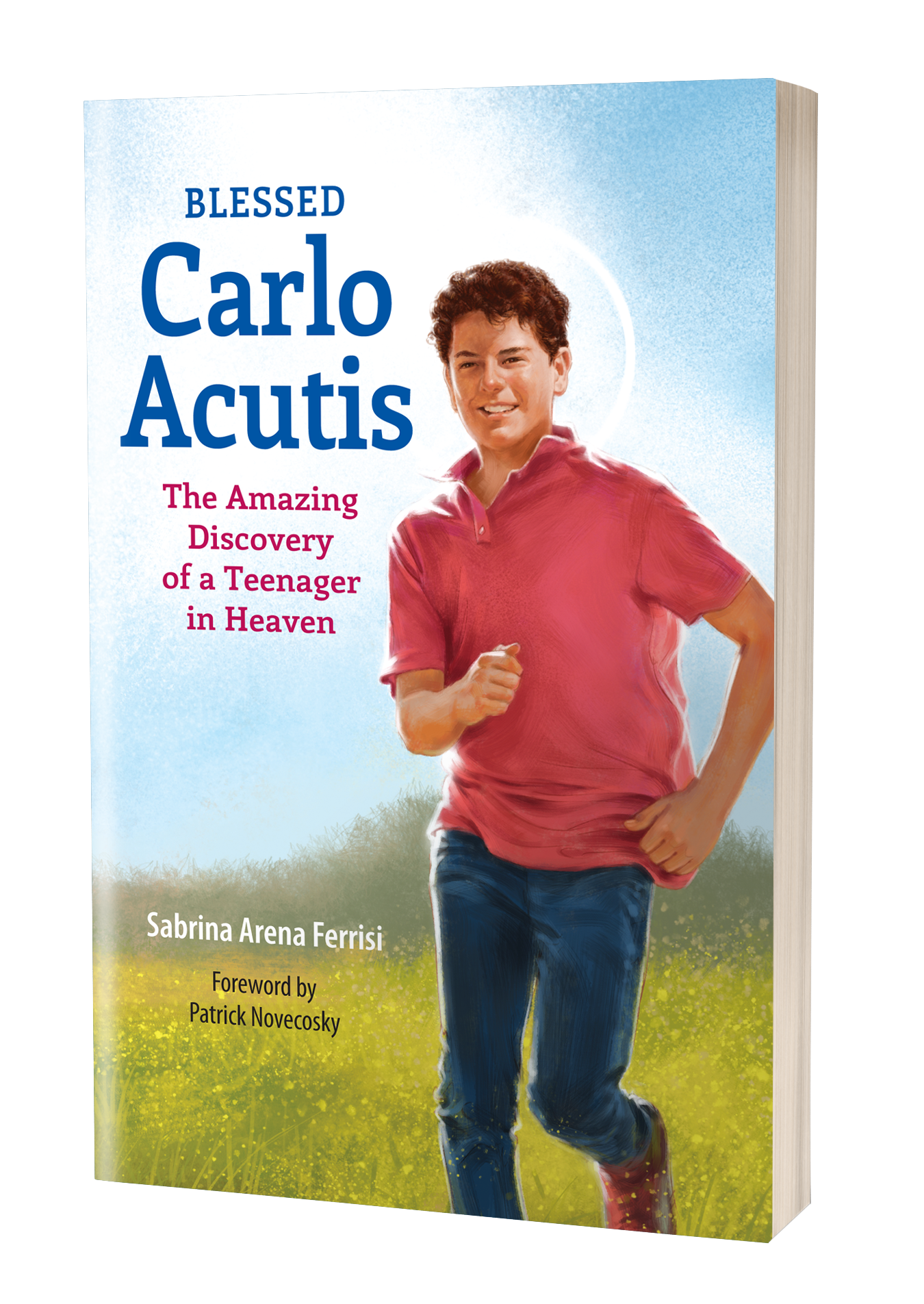 Blessed Carlo Acutis: The Amazing Discovery of a Teenager in Heaven - Holy Heroes