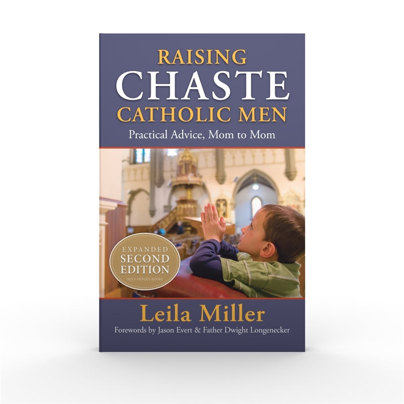 Raising Chaste Catholic Men - Expanded 2nd Edition - Holy Heroes